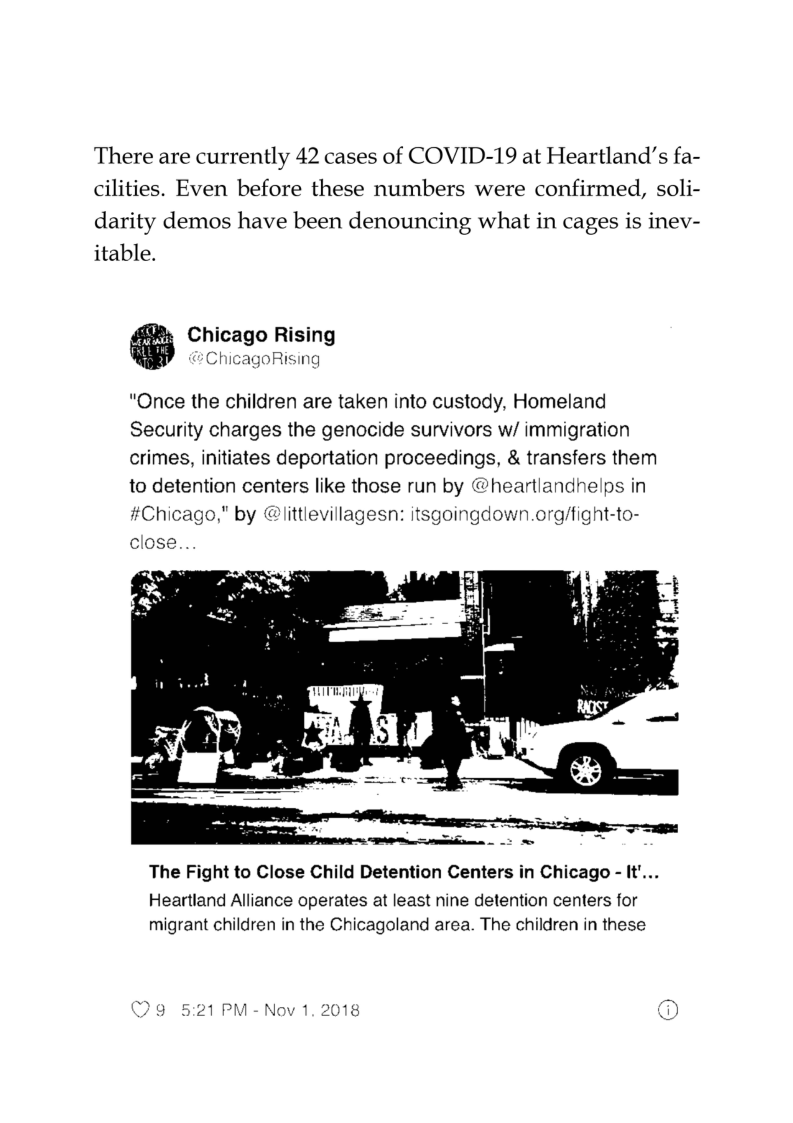 There are currently 42 cases of COVID-19 at Heartland’s fa- cilities. Even before these numbers were confirmed, soli- darity demos have been denouncing what in cages is inev- itable.  Chicago Rising  ChicagoRising  "Once the children are taken into custody, Homeland Security charges the genocide survivors w/ immigration crimes, initiates deportation proceedings, & transfers them to detention centers like those run by @heartlandhelps in #Chicago," by @littlevillagesn: itsgoingdown.org/fight-to- close  The Fight to Close Child Detention Centers in Chicago - It’...  Heartland Alliance operates at least nine detention centers for migrant children in the Chicagoland area. The children in these  9 521PM  